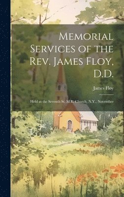 Memorial Services of the Rev. James Floy, D.D. 1