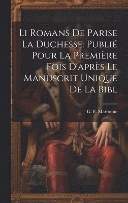 Li romans de Parise la duchesse. Publié pour la première fois d'après le manuscrit unique de la Bibl 1