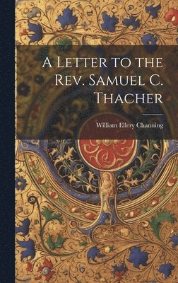 bokomslag A Letter to the Rev. Samuel C. Thacher