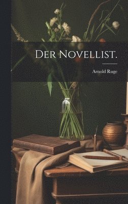 Arnold Ruge - Novellist., Inbunden