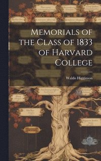 bokomslag Memorials of the Class of 1833 of Harvard College