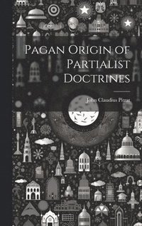 bokomslag Pagan Origin of Partialist Doctrines