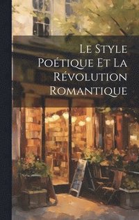 bokomslag Le Style Potique et la Rvolution Romantique