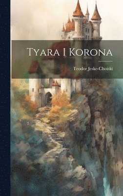 bokomslag Tyara i Korona