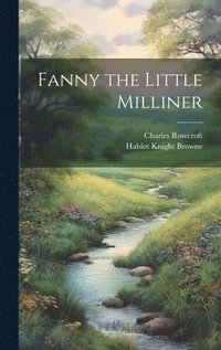 bokomslag Fanny the Little Milliner