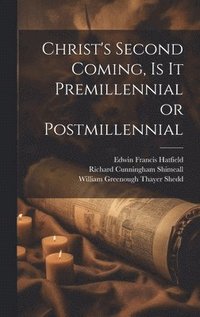 bokomslag Christ's Second Coming, Is It Premillennial or Postmillennial
