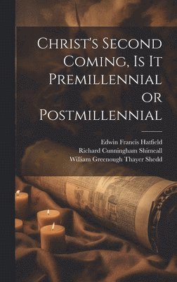 Christ's Second Coming, Is It Premillennial or Postmillennial 1