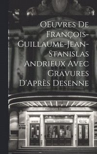 bokomslag OEuvres de Franois-Guillaume-Jean-Stanislas Andrieux Avec Gravures D'Aprs Desenne