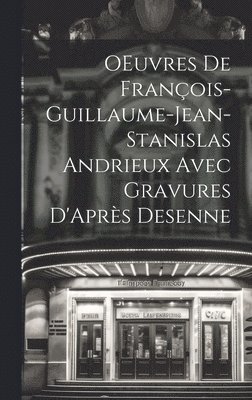 OEuvres de Franois-Guillaume-Jean-Stanislas Andrieux Avec Gravures D'Aprs Desenne 1