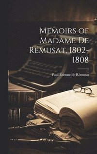 bokomslag Memoirs of Madame de Rmusat, 1802-1808