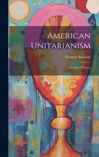 bokomslag American Unitarianism