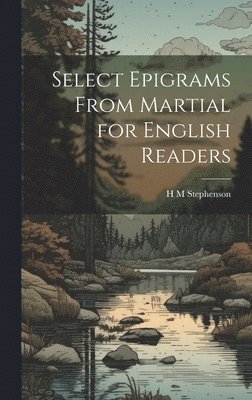 Select Epigrams From Martial for English Readers 1