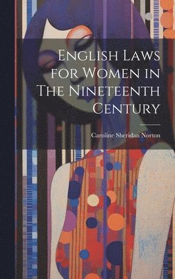 bokomslag English Laws for Women in The Nineteenth Century