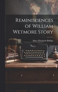 bokomslag Reminiscences of William Wetmore Story