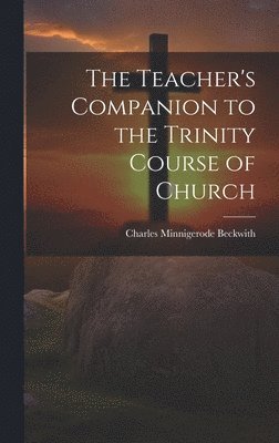 bokomslag Teacher's Companion to the Trinity Course of Church