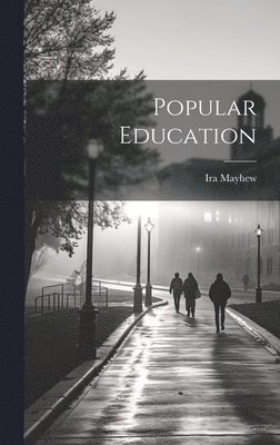 Ira Mayhew - Popular Education, Inbunden