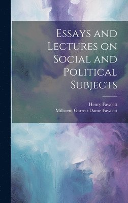Essays and Lectures on Social and Political Subjects 1
