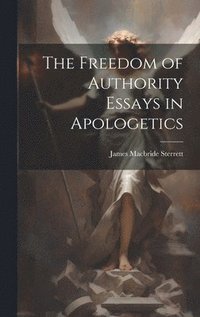 bokomslag Freedom of Authority Essays in Apologetics