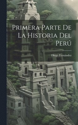 Primera Parte de la Historia Del Per 1