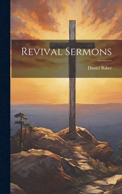 Daniel Baker - Revival Sermons, Inbunden