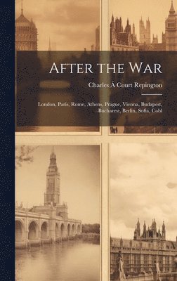 After the war; London, Paris, Rome, Athens, Prague, Vienna, Budapest, Bucharest, Berlin, Sofia, Cobl