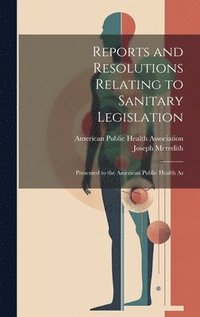 bokomslag Reports and Resolutions Relating to Sanitary Legislation