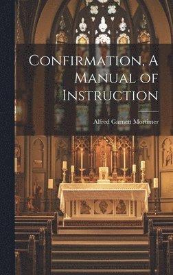 Confirmation, A Manual of Instruction