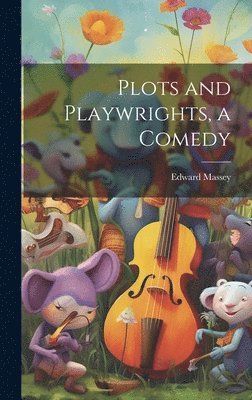Plots and Playwrights, a Comedy 1