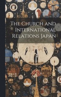 bokomslag Church and International Relations Japan