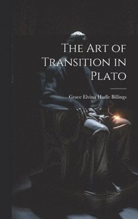 bokomslag The Art of Transition in Plato