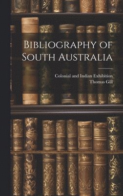 bokomslag Bibliography of South Australia