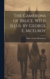 bokomslag The Camerons of Bruce. With Illus. by George E. McElroy