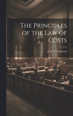 bokomslag The Principles of the Law of Costs