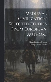 bokomslag Medieval Civilization Selected Studies From European Authors
