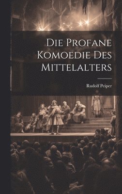 bokomslag Die Profane Komoedie des Mittelalters