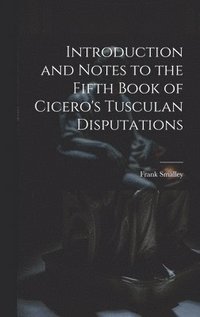 bokomslag Introduction and Notes to the Fifth Book of Cicero's Tusculan Disputations