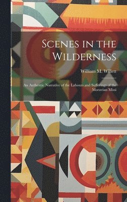William M Willett, William M. Willett - Scenes in the Wilderness, Inbunden