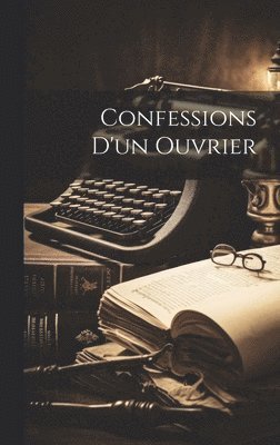 bokomslag Confessions D'un Ouvrier