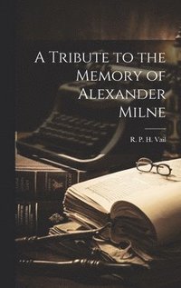 bokomslag Tribute to the Memory of Alexander Milne
