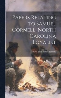 bokomslag Papers Relating to Samuel Cornell, North Carolina Loyalist