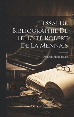 Essai de Bibliographie de Flicit Robert de La Mennais 1