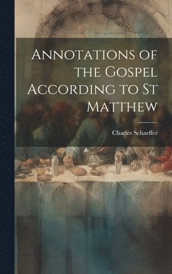 bokomslag Annotations of the Gospel According to st Matthew