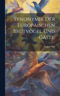 Synonymik der Europäischen Brutvögel und Gäste. 1
