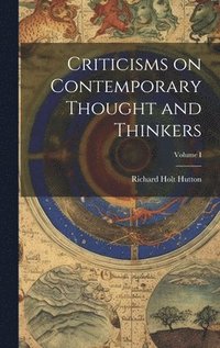 bokomslag Criticisms on Contemporary Thought and Thinkers; Volume I