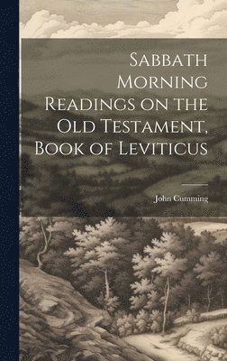 John Cumming - Sabbath Morning Readings on the Old Testament, Book of Leviticus, Inbunden