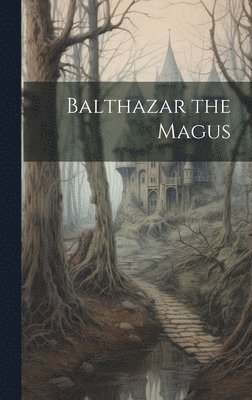 bokomslag Balthazar the Magus