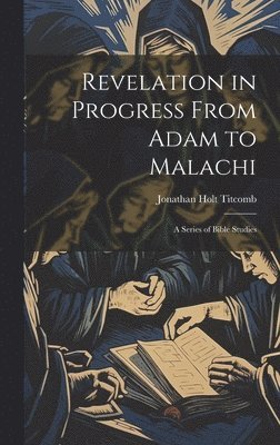 Revelation in Progress From Adam to Malachi