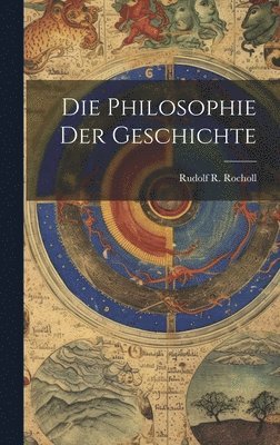 Rudolf R Rocholl, Rudolf R. Rocholl - Philosophie der Geschichte, Inbunden