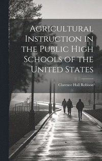 bokomslag Agricultural Instruction in the Public High Schools of the United States