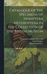 bokomslag Catalogue of the Specimens of Hemiptera Heteroptera in the Collection of the British Museum